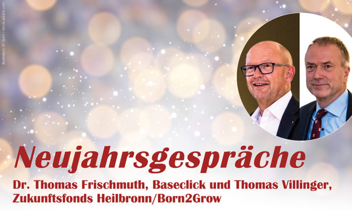 Neujahrsgespräch mit Dr. Thomas Frischmuth, Baseclick, und Thomas Villinger, Zukunftsfonds Heilbronn/Born2Grow