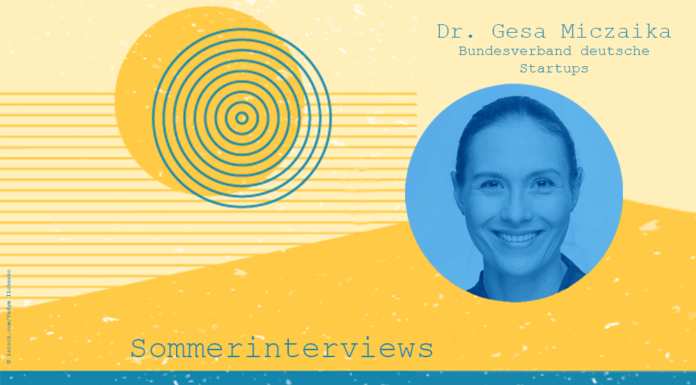 „Die positiven Trends sind Ausdruck eines insgesamt reifenden Start-up-Ökosystems“ "Die positiven Trends sind Ausdruck eines insgesamt reifenden Startup-Ökosystems" - Sommerinterview mit Dr. Gesa Miczaika, Bundesverband Deutsche Startups
