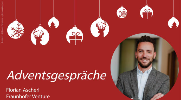 „Do what you can do best – outsource the rest!“ Adventsgespräch mit Florian Ascherl, Fraunhofer Venture