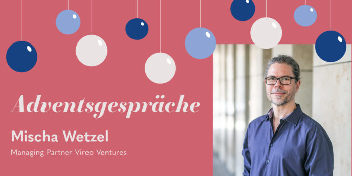 Adventsgespräch mit Mischa Wetzel, Vireo Ventures