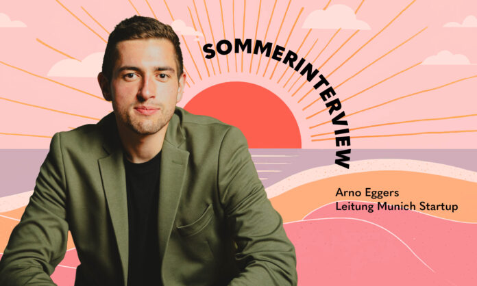 Sommerinterview mit Arno Eggers, Munich Startup Sommerinterview mit Arno Eggers, Munich Startup