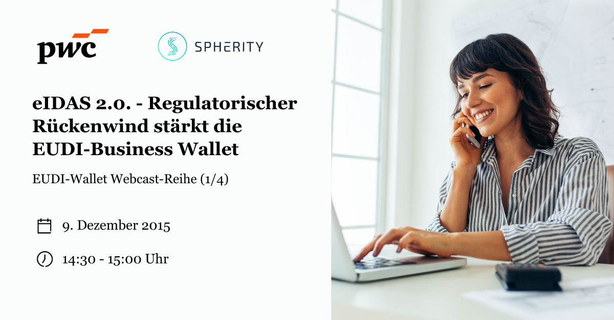 eIDAS 2.0. - Regulatorischer Rückenwind stärkt die EUDI-Business Wallet