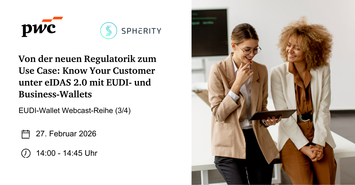 eIDAS 2.0. - Von der neuen Regulatorik (u.a. AML) zum Use Case: Know Your Customer unter eIDAS 2.0 mit EUDI- und Business-Wallets
