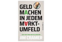 Buchrezension: Geld machen in jedem Marktumfeld Jim Cramer: "Geld machen in jedem Marktumfeld", erschienen im Börsenmedien Verlag (c) Börsenmedien